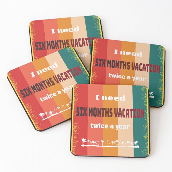 Item preview, I Need Six Months Vacation Twice A Year designed and sold by santoshputhran.