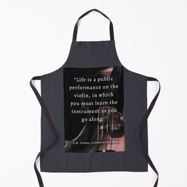 Item preview, E.M. Forster quote: Life is a public performance on the violin in which you must learn the instrument as you go along. designed and sold by artbleed.