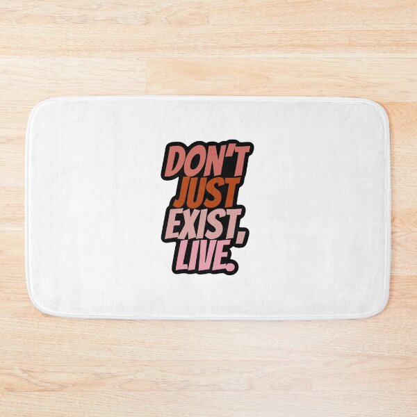 Item preview, “Don’t just exist, live.” designed and sold by SidderBug Designs.