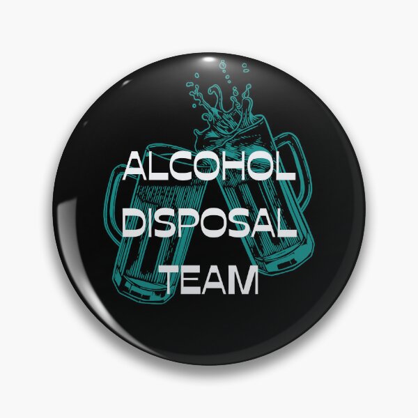 Item preview, Alcohol Disposal Team designed and sold by WonkeyCreations.