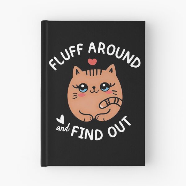 Item preview, Fluff Around and Find Out designed and sold by NNisu.