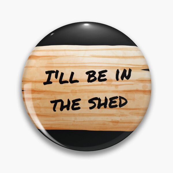 Item preview, I'll be in the Shed designed and sold by WonkeyCreations.