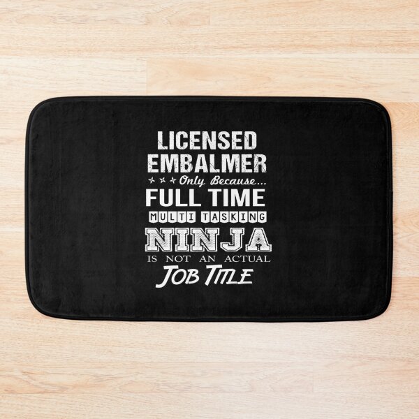 Item preview, Licensed Embalmer - Multitasking Ninja designed and sold by alphatinost.
