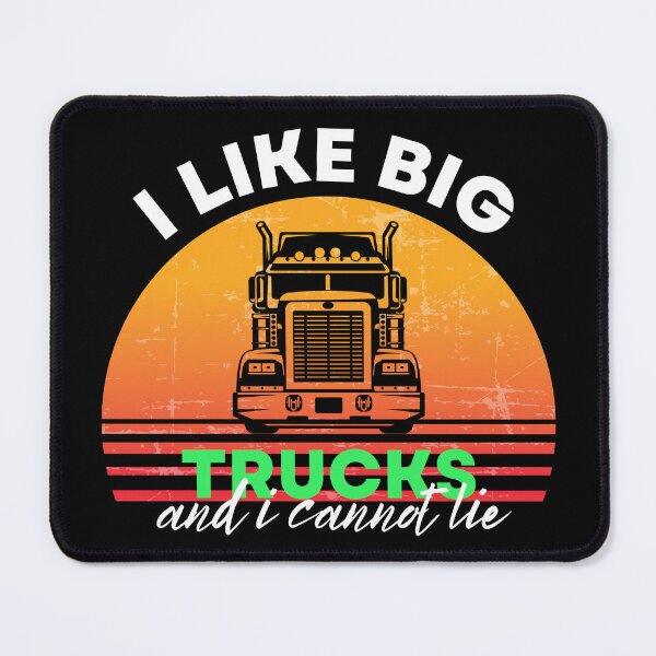 Item preview, I like big Trucks and I cannot lie designed and sold by WonkeyCreations.