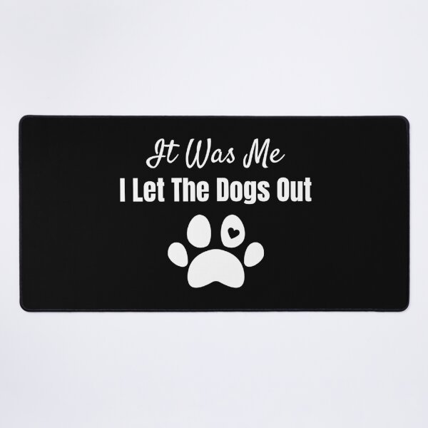 Item preview, It was me I let the dogs out designed and sold by dooddles.