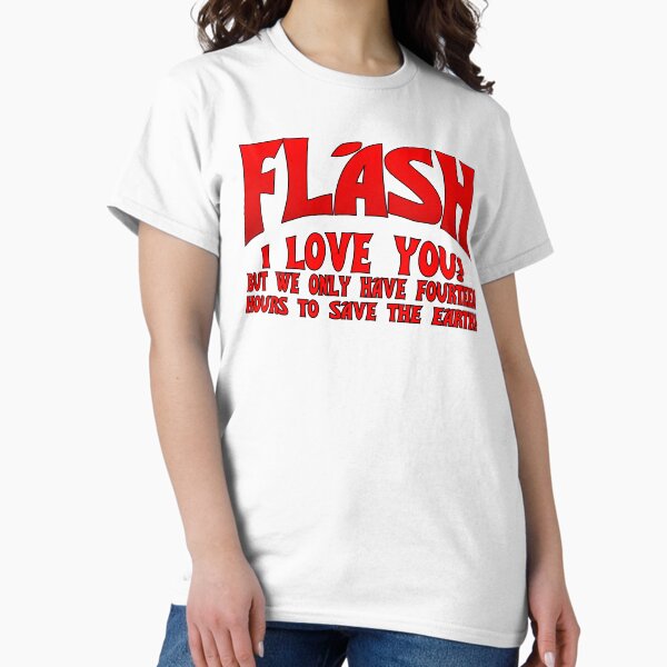 Item preview, Flash Gordon! I love you! But we only have fourteen hours to save the Earth!  designed and sold by TheFiveFive.