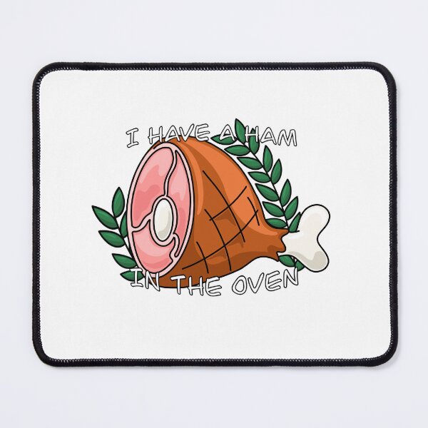 Item preview, I Have A Ham in the Oven designed and sold by FabricatedFox.