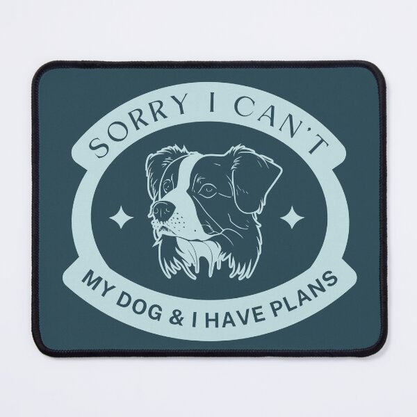 Item preview, Sorry I can't, my dog and I have plans designed and sold by WonkeyCreations.