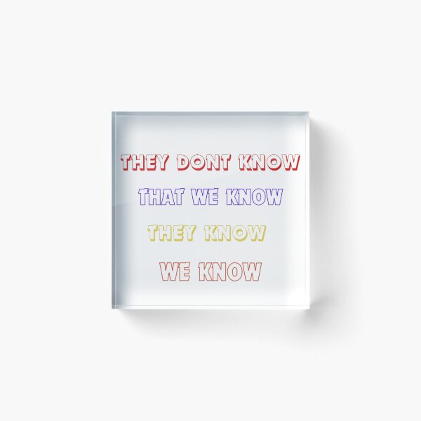 Item preview, they don"t know, we know  designed and sold by senaboogie.