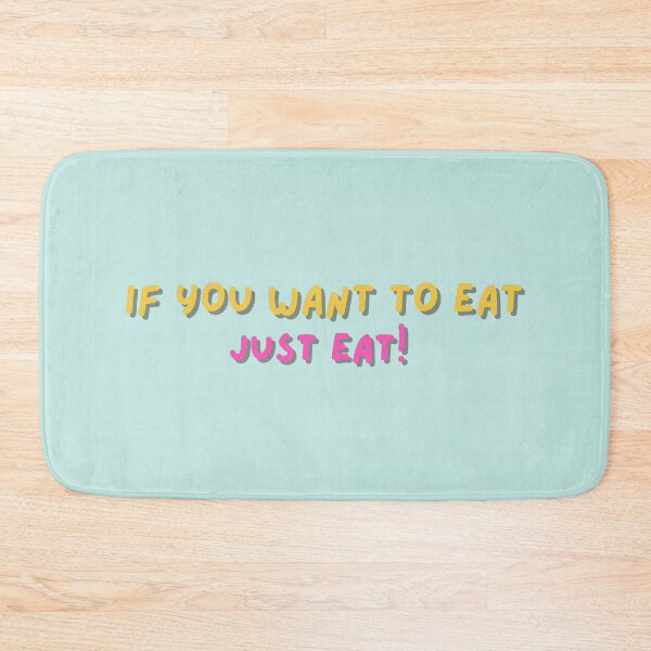 Item preview, If You Want to Eat Just Eat! designed and sold by JunnieP.