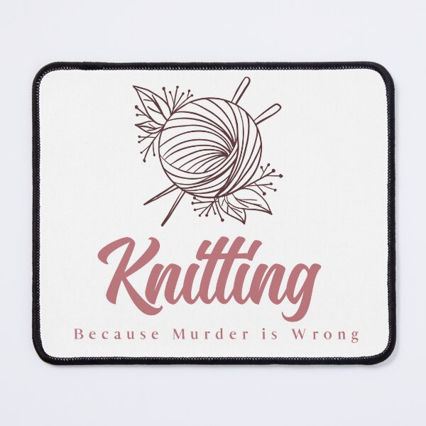 Item preview, Knitting Because Murder is Wrong designed and sold by sharkhuntertees.