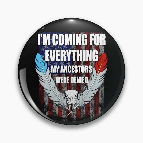 Item preview, I'm coming for everything my ancestors were denied designed and sold by CarrieTDesigns.