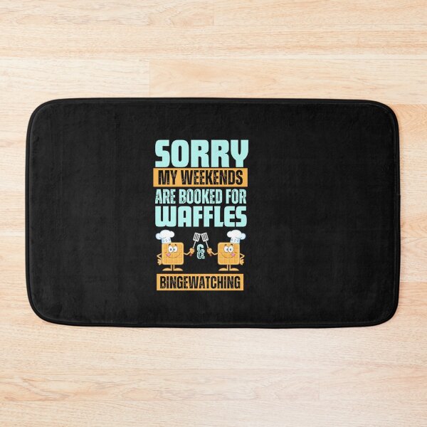 Item preview, Sorry My Weekends are Booked for Waffles & Bingewatching designed and sold by thedazzlingmonk.
