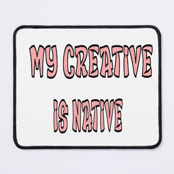 Item preview, My Creative Is Native – Artistic & Originality Design – Creative Mind Gift designed and sold by sednalafandy79.