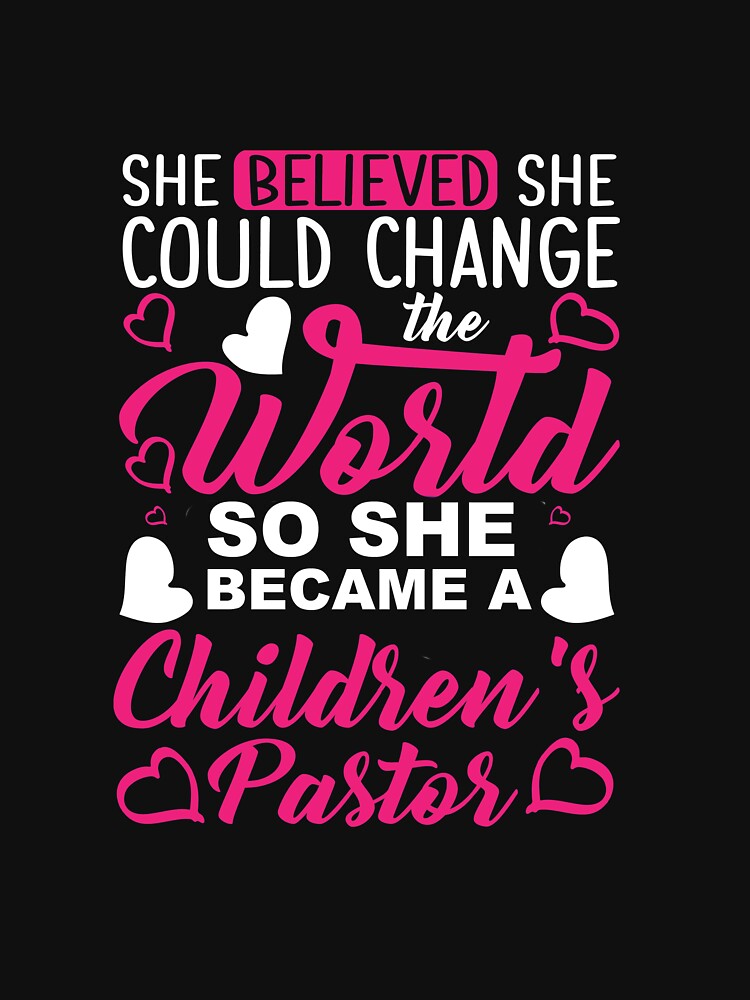 Childrens Pastor Changed The World tee She Believed shirt by TCCPublishing