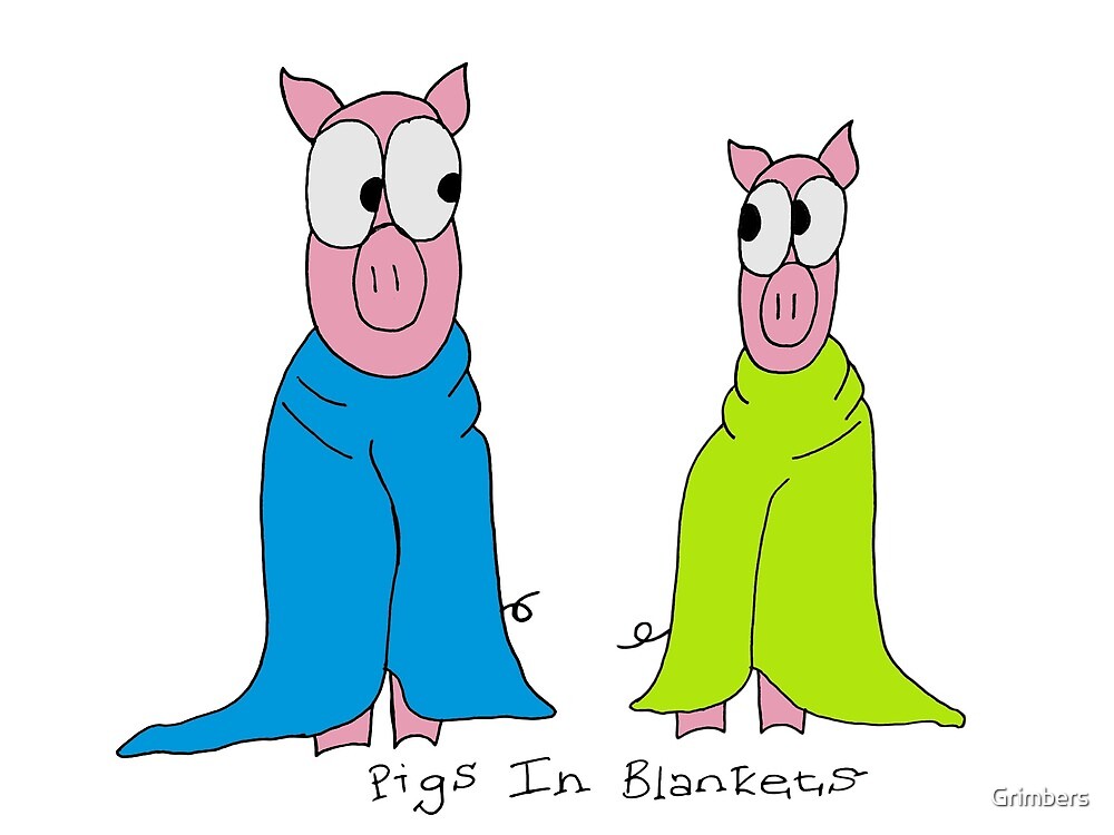 "Pigs in Blankets" by Grimbers Redbubble