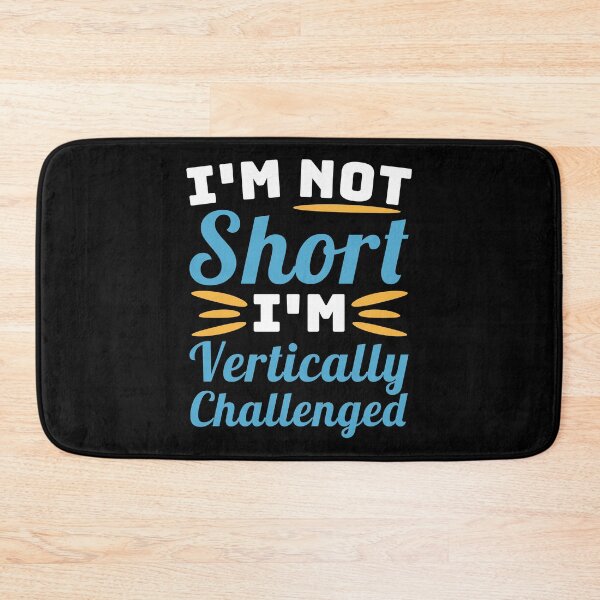 Item preview, I'm Not Short, I'm vertically Challenged! Short People Joke designed and sold by PMCreative.