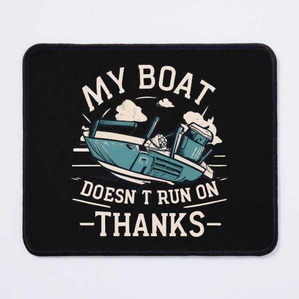 Item preview, My Boat Doesnt Run on Thanks designed and sold by NNisu.