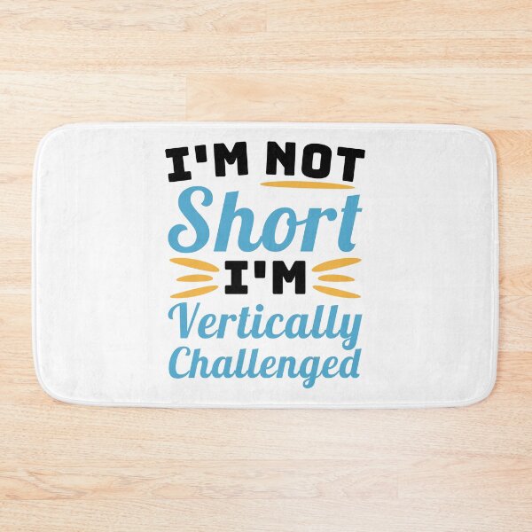 Item preview, I'm Not Short, I'm vertically Challenged! Short People Joke designed and sold by PMCreative.