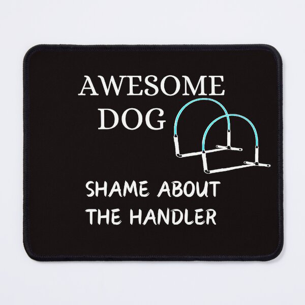 Item preview, Funny Dog Hoopers - Awesome Dog, Shame about the Handler designed and sold by LBKdesigns.