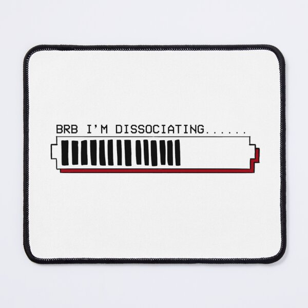 Item preview, BRB Dissociating... designed and sold by notastranger.