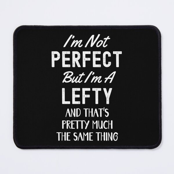 Item preview, I'm Not Perfect But I'm A Lefty Funny Left Handed or Lefties designed and sold by elvisg03.