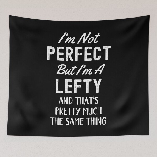 Item preview, I'm Not Perfect But I'm A Lefty Funny Left Handed or Lefties designed and sold by elvisg03.