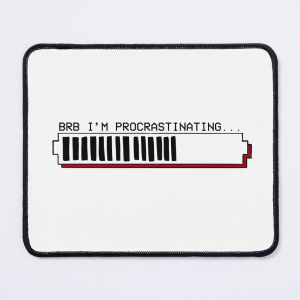 Item preview, BRB I'm Procrastinating... designed and sold by notastranger.
