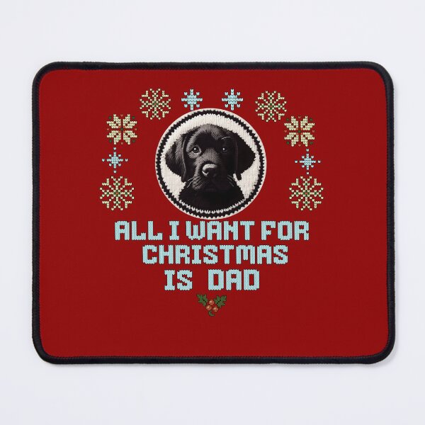 Item preview, Cute black Labrador on an ugly sweater design, text: 'All I want for Chrismas is Dad' designed and sold by shirtsmugslife.