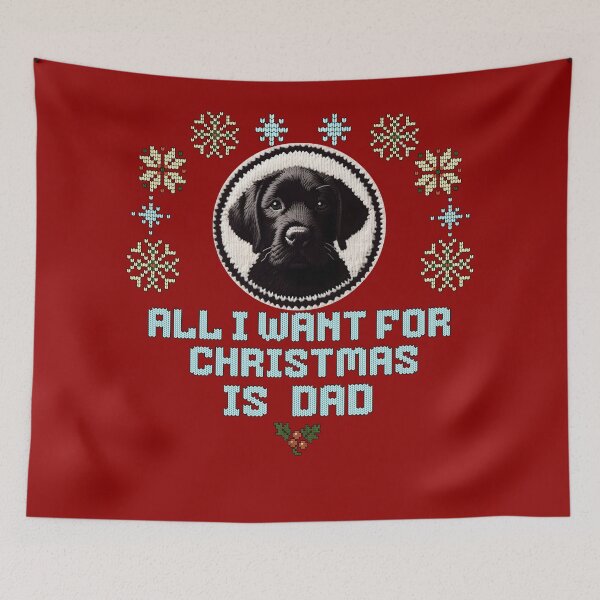 Item preview, Cute black Labrador on an ugly sweater design, text: 'All I want for Chrismas is Dad' designed and sold by shirtsmugslife.