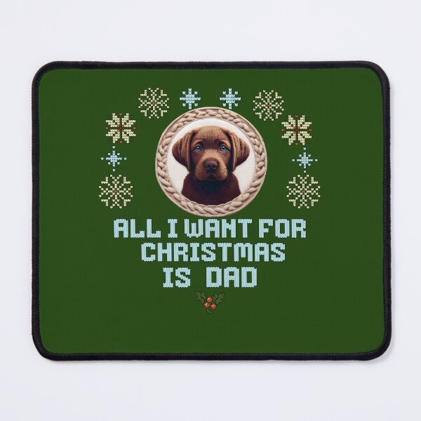 Item preview, Cute chocolate brown Labrador on an ugly sweater design, text: 'All I want for Chrismas is Dad' designed and sold by shirtsmugslife.