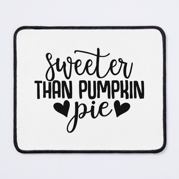 Item preview, Sweeter than pumpkin pie designed and sold by DerBarman.