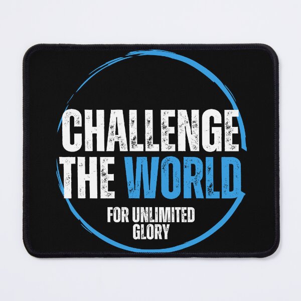 Item preview, Challenge the world for unlimited glory designed and sold by CyleNTT.