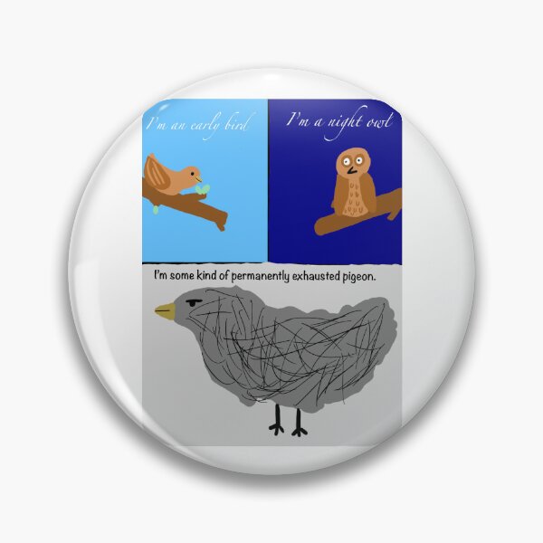 Item preview, I’m some kind of permanently exhausted pigeon. designed and sold by Filledcanvas.