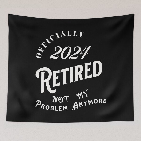 Item preview, offically retired 2024 not my problem anymore - Retired 2024 - Retirement 2024 - Retired 2024 vintage - The legend has retired designed and sold by JansenGS.