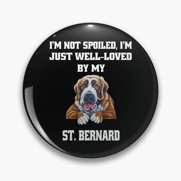 Item preview, Saint Bernard Dog Owner I'm Not Spoiled; I'm Just Well-Loved By My St. Bernard designed and sold by fantasticdesign.