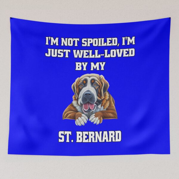 Item preview, Saint Bernard Dog Owner I'm Not Spoiled; I'm Just Well-Loved By My St. Bernard designed and sold by fantasticdesign.