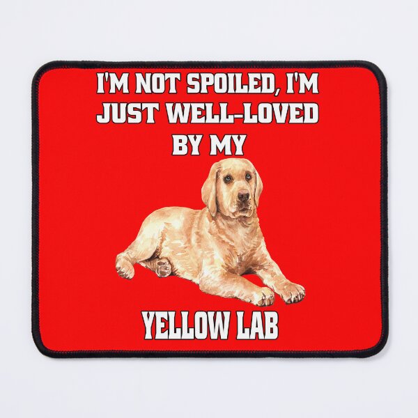 Item preview, Yellow Labrador Retriever Dog Owner I'm Not Spoiled; I'm Just Well-Loved By My Yellow Lab designed and sold by fantasticdesign.