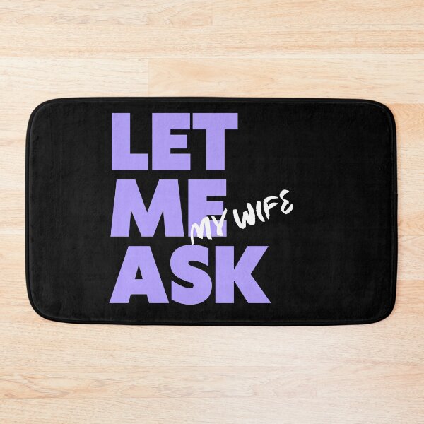 Item preview, Let Me Ask My Wife designed and sold by WearableWhisper.