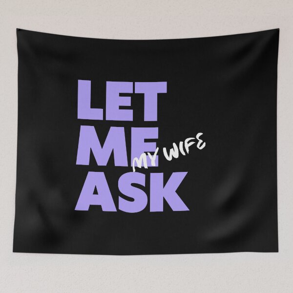 Item preview, Let Me Ask My Wife designed and sold by WearableWhisper.