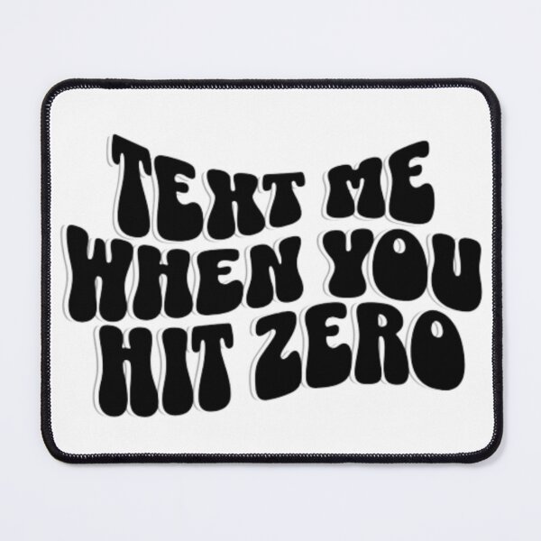 Item preview, Text me When You Hit Zero designed and sold by designsbyvickij.