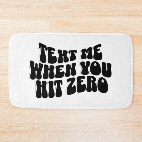 Item preview, Text me When You Hit Zero designed and sold by designsbyvickij.