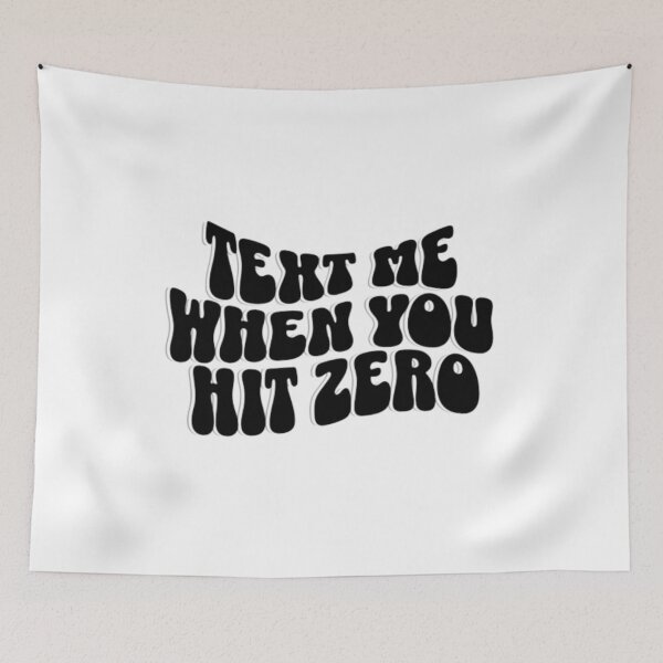 Item preview, Text me When You Hit Zero designed and sold by designsbyvickij.