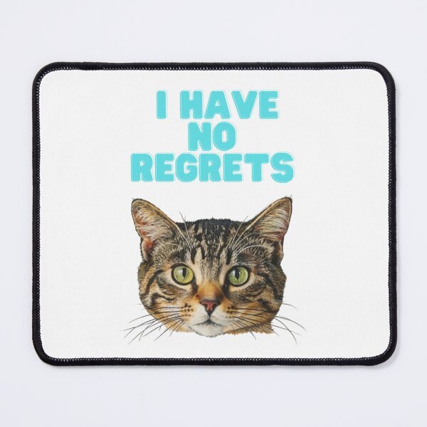 Item preview, I Have No Regrets Cat designed and sold by PulseGraph.