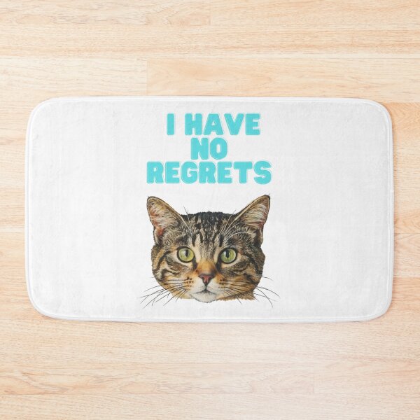 Item preview, I Have No Regrets Cat designed and sold by PulseGraph.