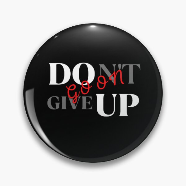Item preview, Don't Give Up: Go On designed and sold by smoothydesign.