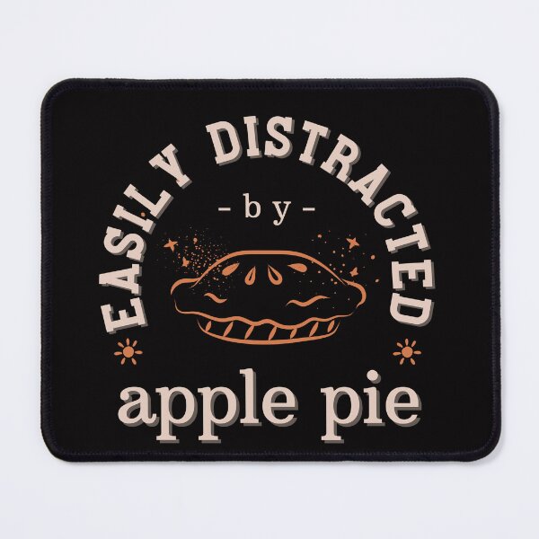 Item preview, Apple Pie Quotes, Pie Sayings, "Easily Distracted by Apple Pie" designed and sold by Mariana Piana.