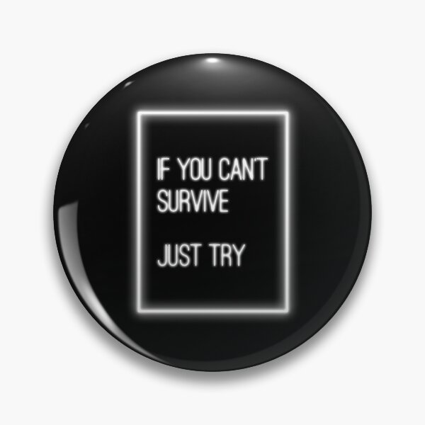 Item preview, if you can't survive, just try designed and sold by acciojoy.