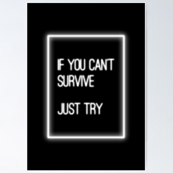 Item preview, if you can't survive, just try designed and sold by acciojoy.