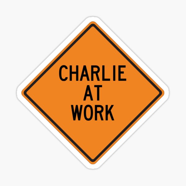 Artikel-Vorschau von Charlie bei der Arbeit Lustiges personalisiertes Warnschild, designt und verkauft von Wurmbone.